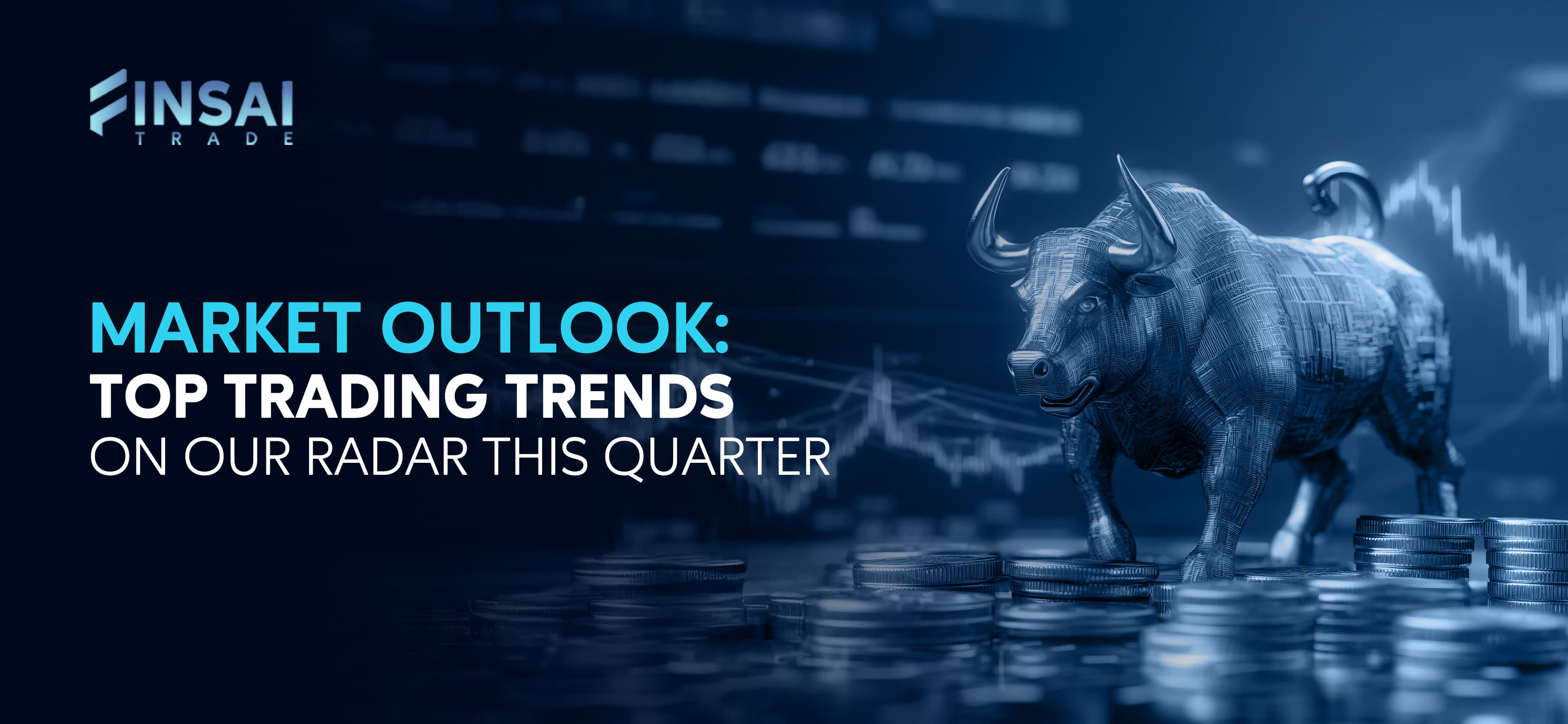 Market Outlook: Top Trading Trends on Our Radar This Quarter