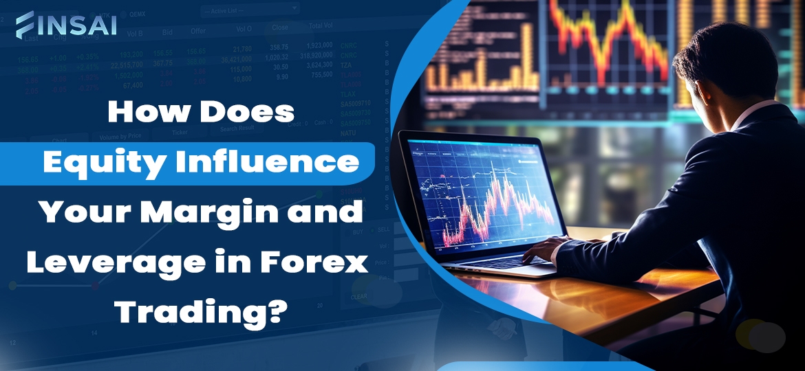 How Does Equity Influence Your Margin and Leverage in Forex Trading?