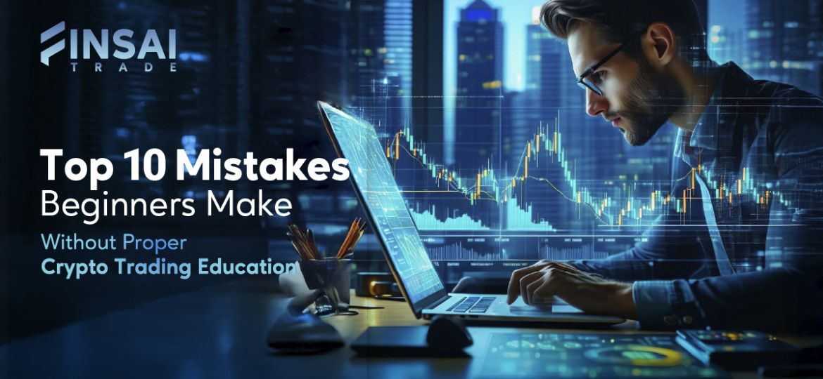 Top 10 Mistakes Beginners Make Without Proper Crypto Trading Education