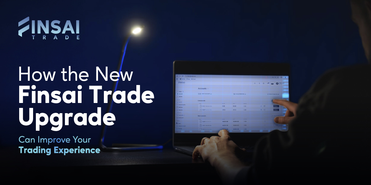 How the New Finsai Trade Upgrade Can Improve Your Trading Experience