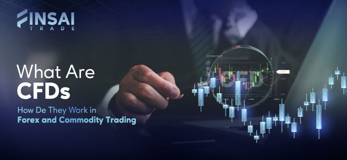 What Are CFDs and How Do They Work in Forex and Commodity Trading